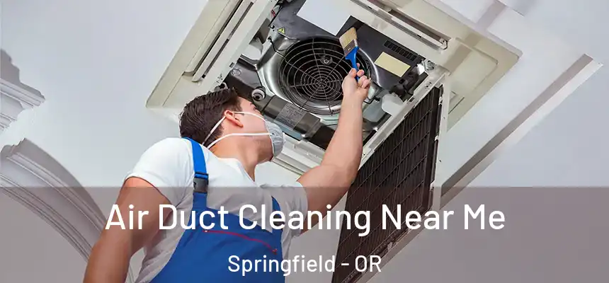 Air Duct Cleaning Near Me Springfield - OR