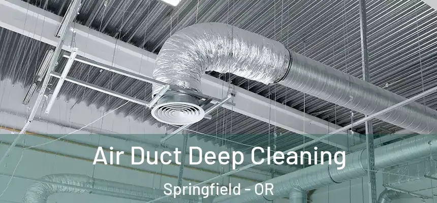  Air Duct Deep Cleaning Springfield - OR