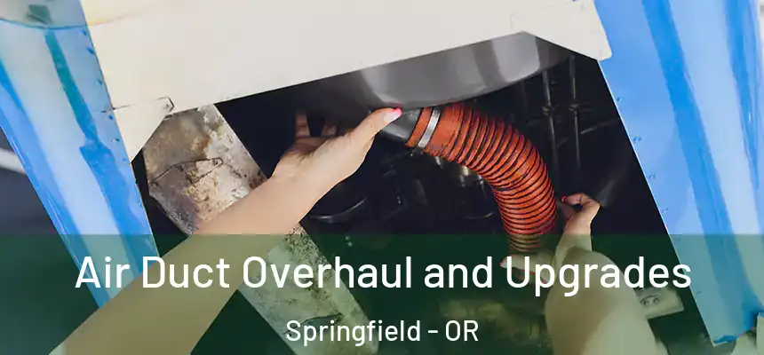Air Duct Overhaul and Upgrades Springfield - OR
