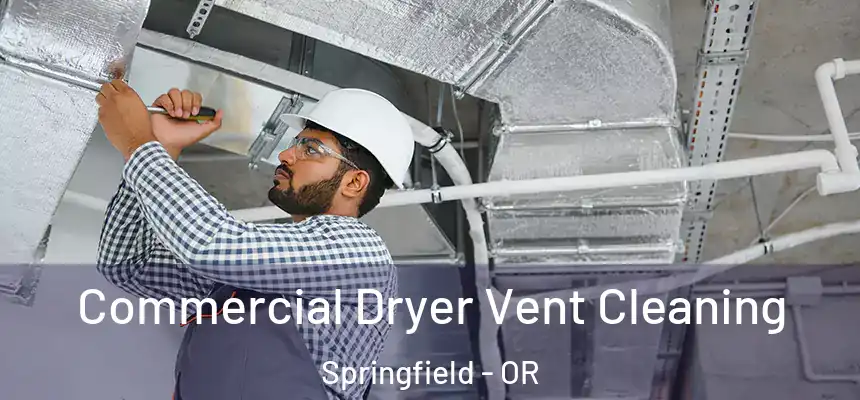  Commercial Dryer Vent Cleaning Springfield - OR