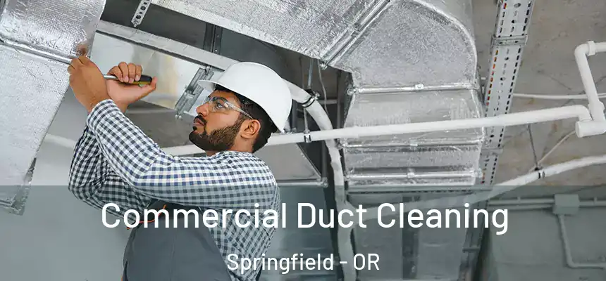  Commercial Duct Cleaning Springfield - OR