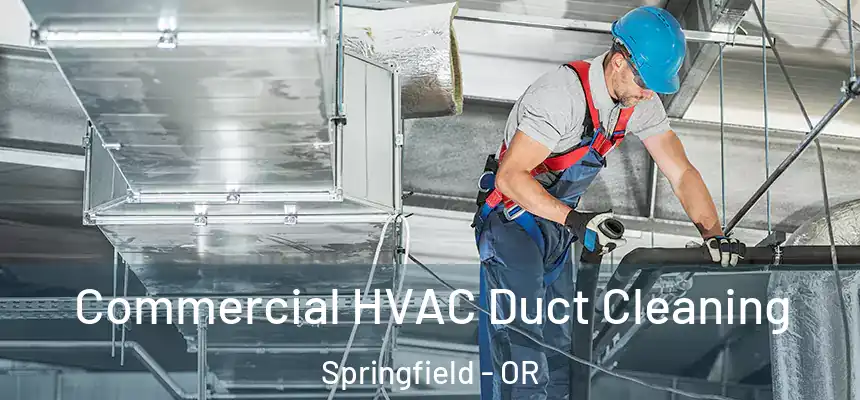 Commercial HVAC Duct Cleaning Springfield - OR