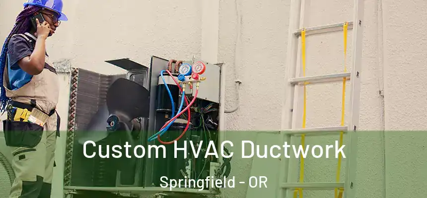 Custom HVAC Ductwork Springfield - OR