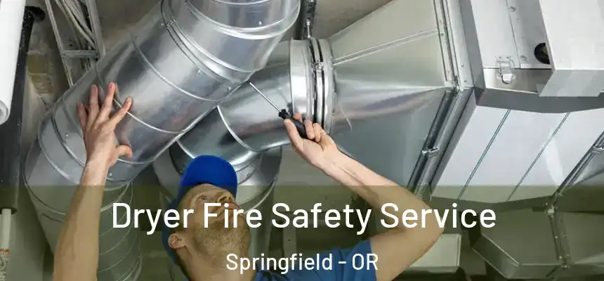  Dryer Fire Safety Service Springfield - OR