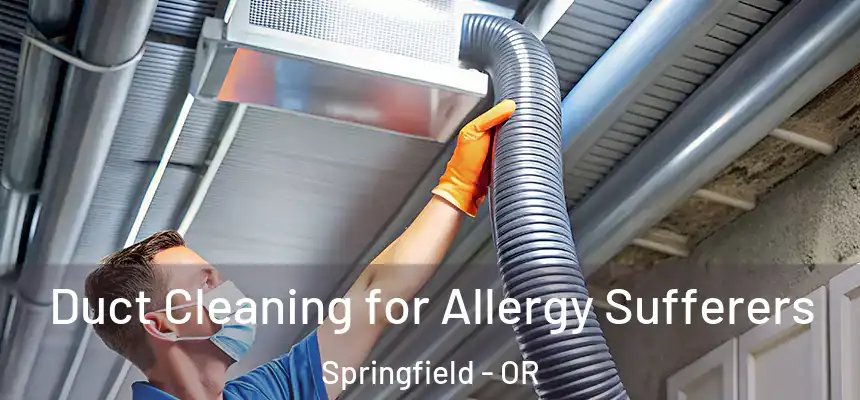  Duct Cleaning for Allergy Sufferers Springfield - OR