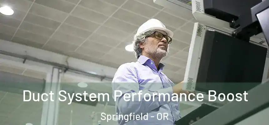 Duct System Performance Boost Springfield - OR