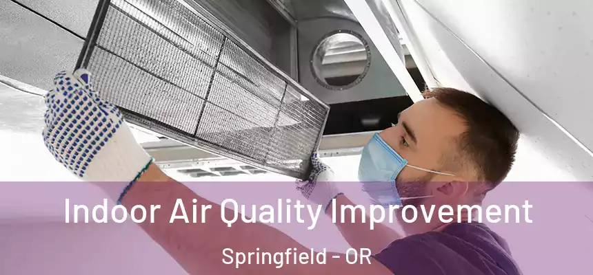 Indoor Air Quality Improvement Springfield - OR