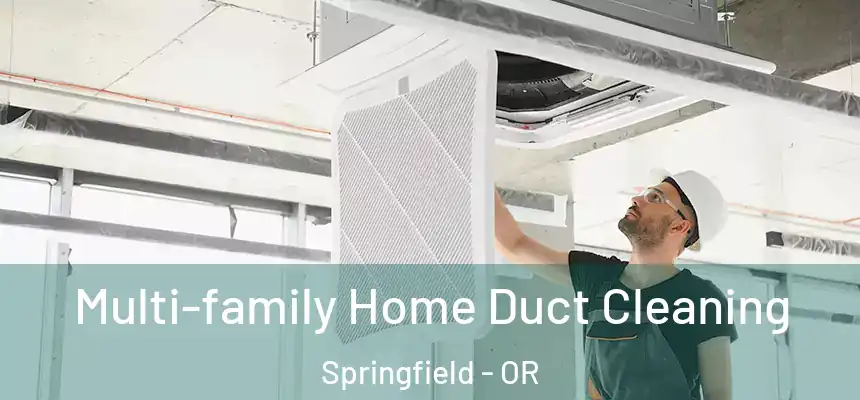 Multi-family Home Duct Cleaning Springfield - OR