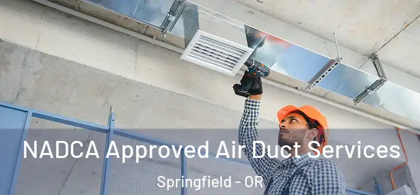  NADCA Approved Air Duct Services Springfield - OR