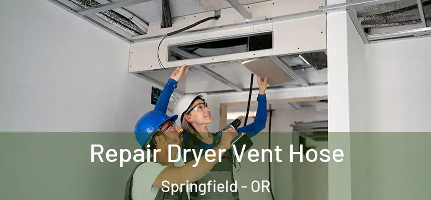 Repair Dryer Vent Hose Springfield - OR