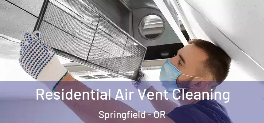  Residential Air Vent Cleaning Springfield - OR