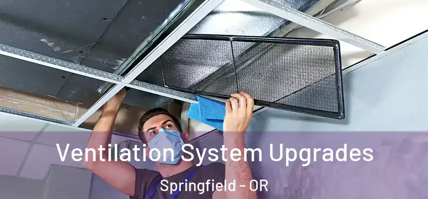 Ventilation System Upgrades Springfield - OR